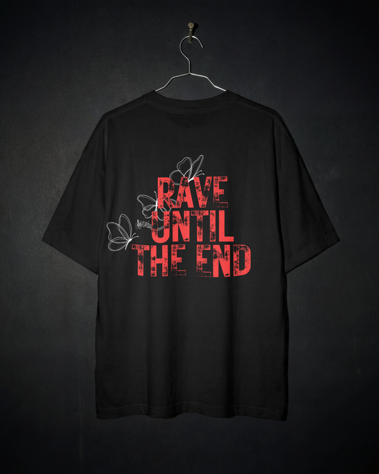 RAVE UNTIL THE END Oversized T-Shirt